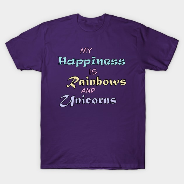 My Happiness is Rainbows and Unicorns T-Shirt by Tricera Tops